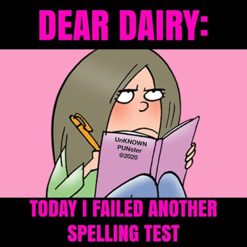 Colorful poster in black and pink of girl frowning as she writes in her diary: Dear Dairy, Today I failed another spelling test.