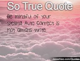poster of clouds and sunrise - So True Quote: Be mindful of your spelling. Auto correct is not always write.