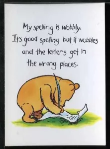 poster with Winnie the Pooh saying his spelling is wobblyy